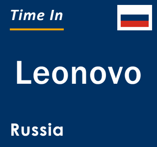 Current local time in Leonovo, Russia