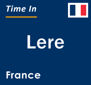 Current local time in Lere, France