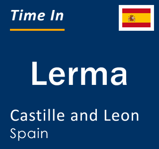 Current local time in Lerma, Castille and Leon, Spain