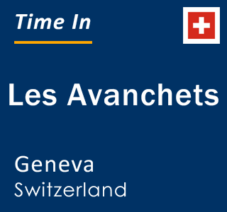 Current local time in Les Avanchets, Geneva, Switzerland