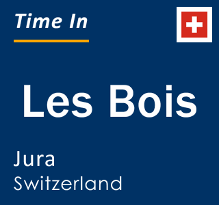 Current local time in Les Bois, Jura, Switzerland