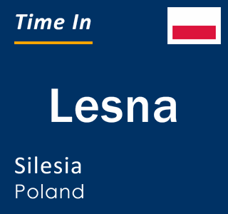 Current local time in Lesna, Silesia, Poland