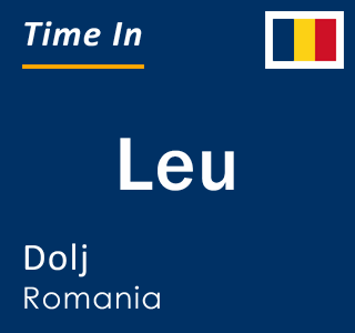 Current local time in Leu, Dolj, Romania