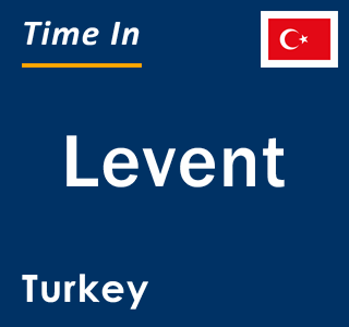 Current local time in Levent, Turkey