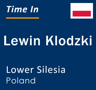 Current local time in Lewin Klodzki, Lower Silesia, Poland