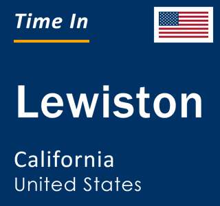 Current local time in Lewiston, California, United States