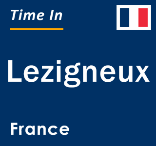 Current local time in Lezigneux, France