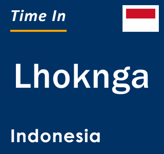 Current local time in Lhoknga, Indonesia