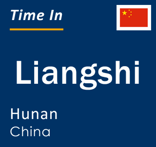 Current local time in Liangshi, Hunan, China