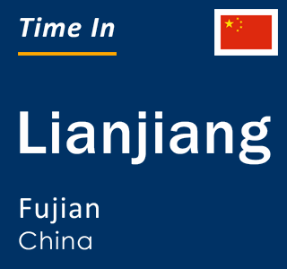 Current local time in Lianjiang, Fujian, China