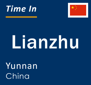 Current local time in Lianzhu, Yunnan, China