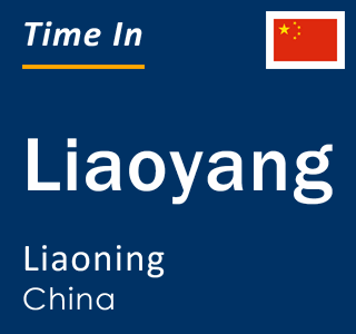 Current local time in Liaoyang, Liaoning, China