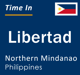 Current local time in Libertad, Northern Mindanao, Philippines