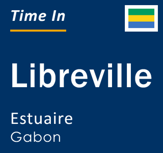 Current local time in Libreville, Estuaire, Gabon