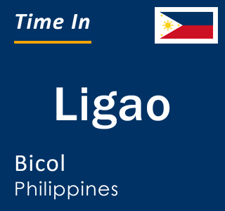 Current local time in Ligao, Bicol, Philippines