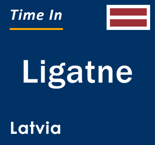 Current local time in Ligatne, Latvia