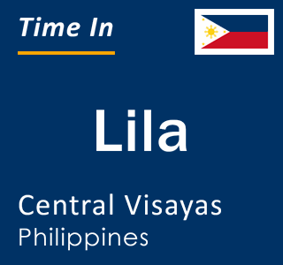 Current local time in Lila, Central Visayas, Philippines