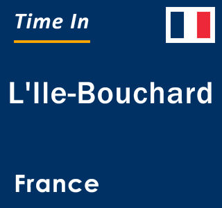 Current local time in L'Ile-Bouchard, France