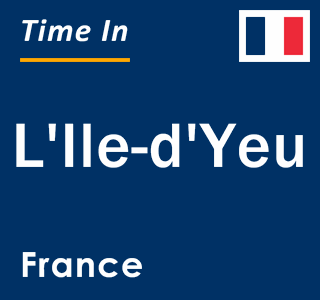 Current local time in L'Ile-d'Yeu, France