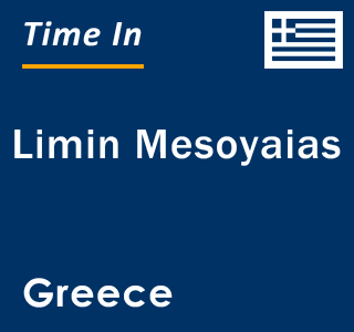 Current local time in Limin Mesoyaias, Greece