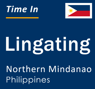 Current local time in Lingating, Northern Mindanao, Philippines