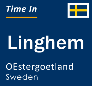 Current local time in Linghem, OEstergoetland, Sweden