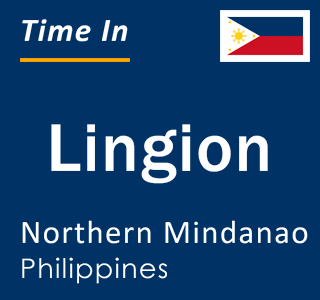 Current local time in Lingion, Northern Mindanao, Philippines