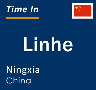 Current local time in Linhe, Ningxia, China