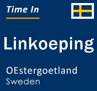 Current local time in Linkoeping, OEstergoetland, Sweden