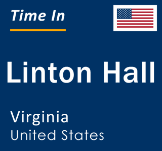 Current local time in Linton Hall, Virginia, United States