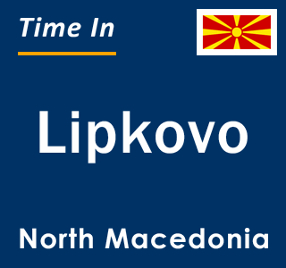 Current local time in Lipkovo, North Macedonia