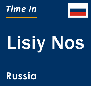 Current local time in Lisiy Nos, Russia