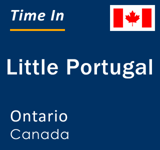 Current local time in Little Portugal, Ontario, Canada