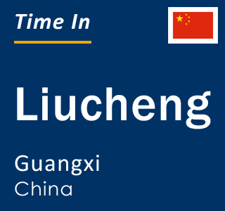 Current local time in Liucheng, Guangxi, China