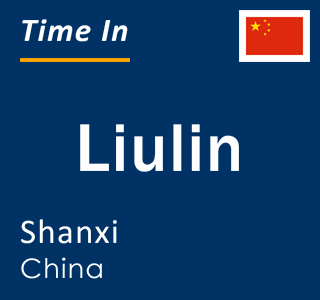 Current local time in Liulin, Shanxi, China