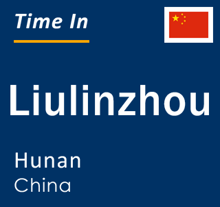 Current local time in Liulinzhou, Hunan, China