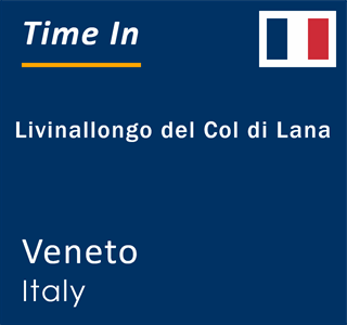 Current local time in Livinallongo del Col di Lana, Veneto, Italy