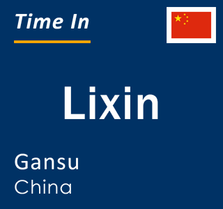 Current local time in Lixin, Gansu, China