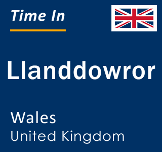 Current local time in Llanddowror, Wales, United Kingdom