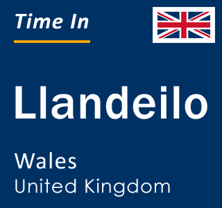 Current local time in Llandeilo, Wales, United Kingdom