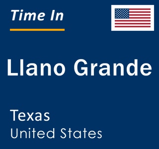 Current local time in Llano Grande, Texas, United States