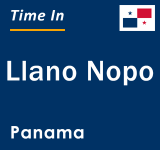 Current local time in Llano Nopo, Panama