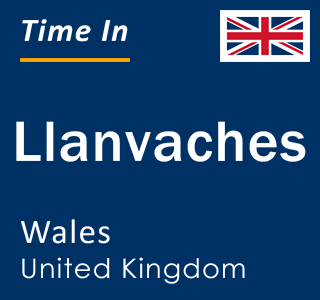 Current local time in Llanvaches, Wales, United Kingdom