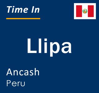 Current local time in Llipa, Ancash, Peru