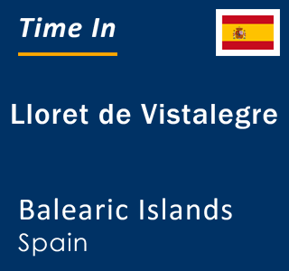 Current local time in Lloret de Vistalegre, Balearic Islands, Spain