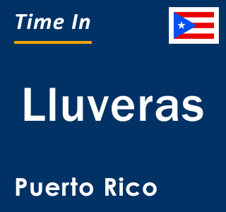 Current local time in Lluveras, Puerto Rico