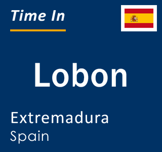 Current local time in Lobon, Extremadura, Spain