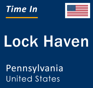 Current local time in Lock Haven, Pennsylvania, United States