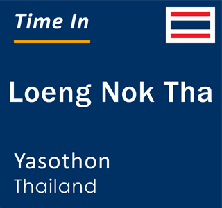 Current local time in Loeng Nok Tha, Yasothon, Thailand