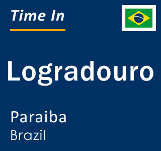 Current local time in Logradouro, Paraiba, Brazil